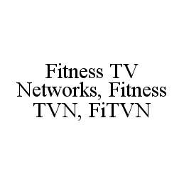  FITNESS TV NETWORKS, FITNESS TVN, FITVN