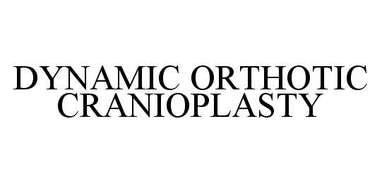  DYNAMIC ORTHOTIC CRANIOPLASTY