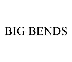  BIG BENDS