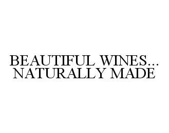  BEAUTIFUL WINES... NATURALLY MADE