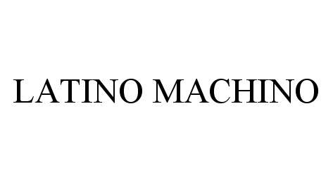 Trademark Logo LATINO MACHINO