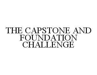  THE CAPSTONE AND FOUNDATION CHALLENGE