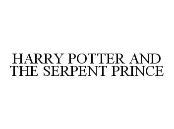 Trademark Logo HARRY POTTER AND THE SERPENT PRINCE