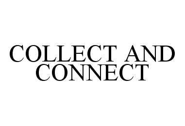  COLLECT AND CONNECT