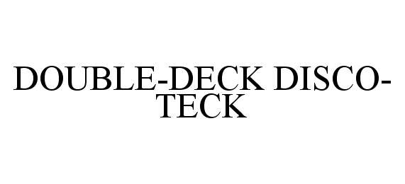 Trademark Logo DOUBLE-DECK DISCO-TECK