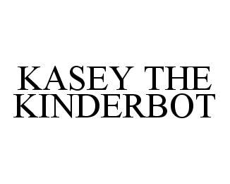  KASEY THE KINDERBOT