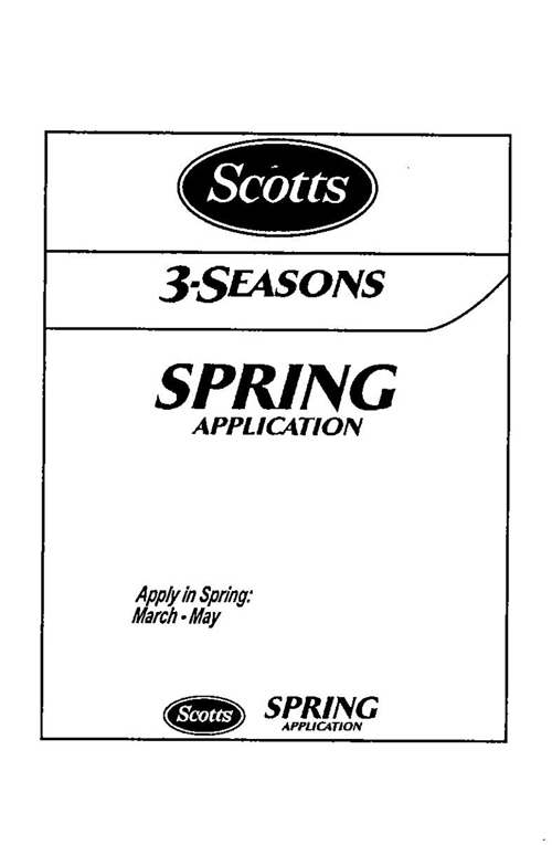  SCOTTS 3-SEASONS SPRING APPLICATION APPLY IN SPRING: MARCH - MAY