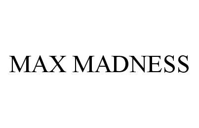  MAX MADNESS