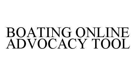 Trademark Logo BOATING ONLINE ADVOCACY TOOL