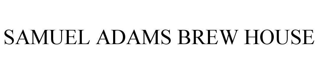 Trademark Logo SAMUEL ADAMS BREW HOUSE