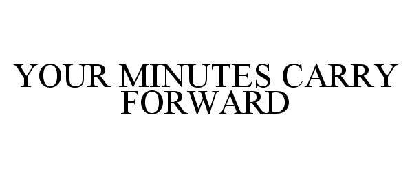 YOUR MINUTES CARRY FORWARD