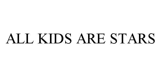  ALL KIDS ARE STARS