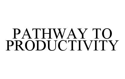 Trademark Logo PATHWAY TO PRODUCTIVITY