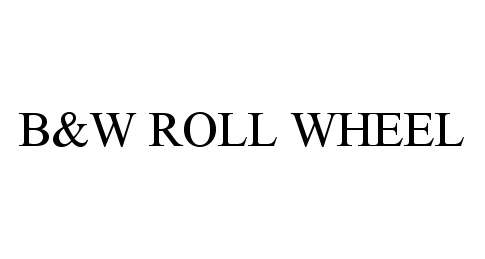 Trademark Logo B&W ROLL WHEEL