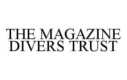 Trademark Logo THE MAGAZINE DIVERS TRUST
