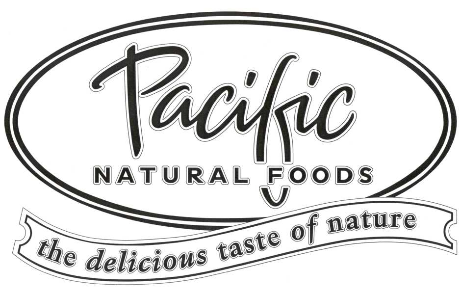  PACIFIC NATURAL FOODS THE DELICIOUS TASTE OF NATURE