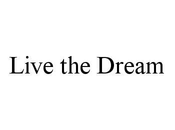 Trademark Logo LIVE THE DREAM