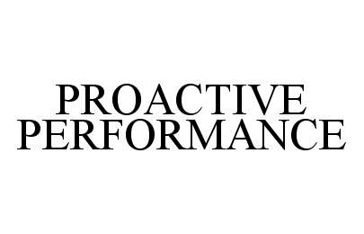 Trademark Logo PROACTIVE PERFORMANCE