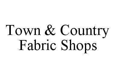  TOWN &amp; COUNTRY FABRIC SHOPS