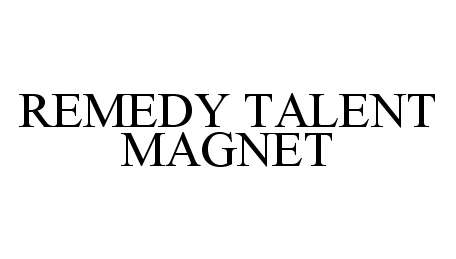  REMEDY TALENT MAGNET