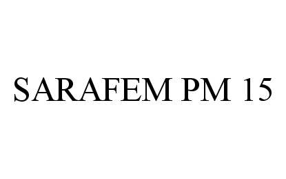 Trademark Logo SARAFEM PM 15
