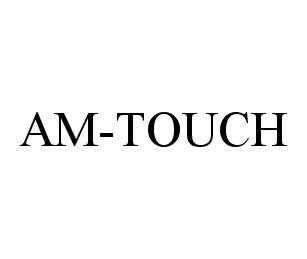 Trademark Logo AM-TOUCH