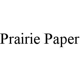 Trademark Logo PRAIRIE PAPER