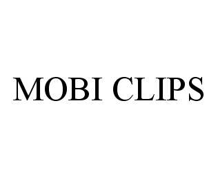 Trademark Logo MOBI CLIPS