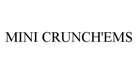Trademark Logo MINI CRUNCH'EMS