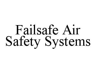 Trademark Logo FAILSAFE AIR SAFETY SYSTEMS