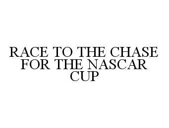  RACE TO THE CHASE FOR THE NASCAR CUP