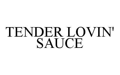 Trademark Logo TENDER LOVIN' SAUCE