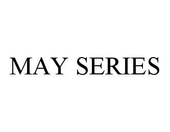  MAY SERIES