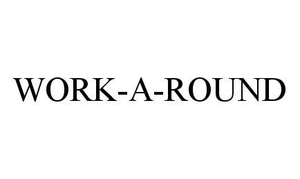  WORK-A-ROUND
