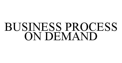  BUSINESS PROCESS ON DEMAND