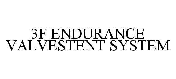 Trademark Logo 3F ENDURANCE VALVESTENT SYSTEM