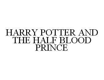  HARRY POTTER AND THE HALF BLOOD PRINCE