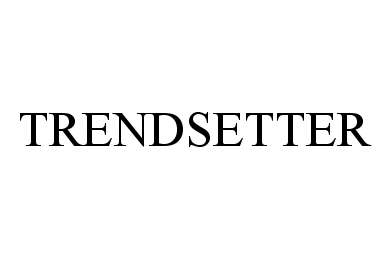 Trademark Logo TRENDSETTER