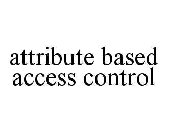  ATTRIBUTE BASED ACCESS CONTROL