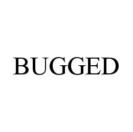  BUGGED