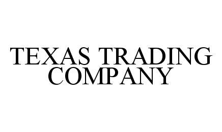 Trademark Logo TEXAS TRADING COMPANY
