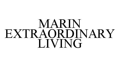 Trademark Logo MARIN EXTRAORDINARY LIVING
