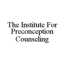  THE INSTITUTE FOR PRECONCEPTION COUNSELING