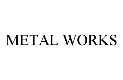 Trademark Logo METAL WORKS