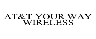 Trademark Logo AT&T YOUR WAY WIRELESS