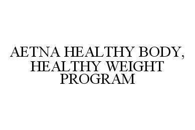  AETNA HEALTHY BODY, HEALTHY WEIGHT PROGRAM