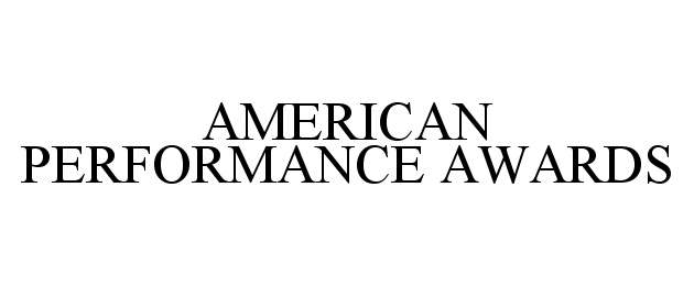 Trademark Logo AMERICAN PERFORMANCE AWARDS