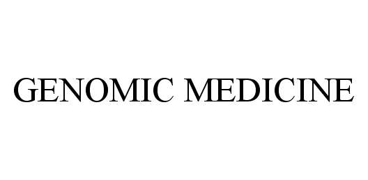 Trademark Logo GENOMIC MEDICINE