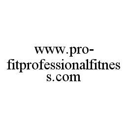  WWW.PRO-FITPROFESSIONALFITNESS.COM