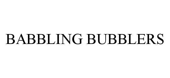 Trademark Logo BABBLING BUBBLERS